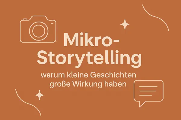 Mikro-Storytelling – große Wirkung mit kleinen Geschichten